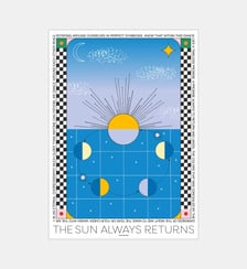 Poster   The Sun Always Return -The Poster Club x Signe Bagger Poster & Frame