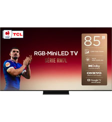 TV RGB 85RM7L (2026) 85" (215 cm) - Expérience Gaming, 144Hz, Google TV, système audio ONKYO TCL